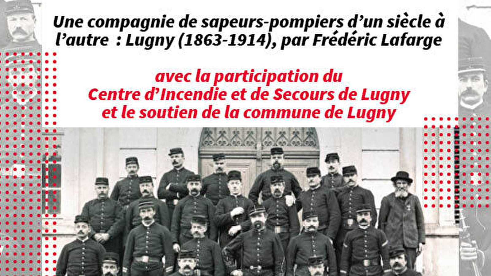 Conférence 'Une compagnie de sapeurs-pompiers d'un siècle à l'autre : Lugny (1863-1914)', par Frédéric Lafarge