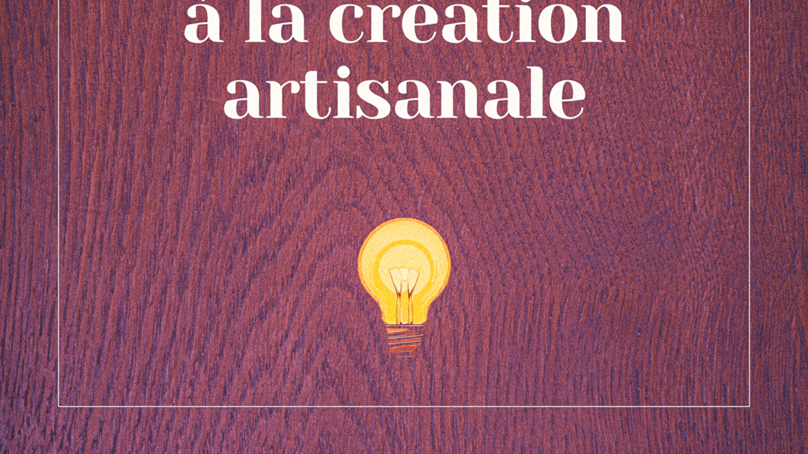 l'Atelier des savoir-faire : Exposition ' De l'inspiration à la création artisanale '