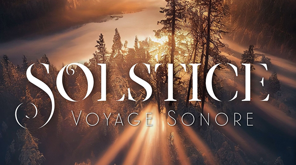 Solstice, voyage sonore Le 21 déc 2024